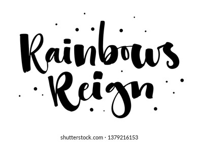 Rainbows Reign. Gay Pride text quote. Isolated simple black hand writen modern brush calligraphy phrase with dots decor. Card, poster, t-shirt, prints, sticker design