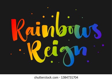 Rainbows Reign. Gay Pride text quote. Colorful gay rainbow isolated hand writen calligraphy phrase with hearts decor on dark background . Card, poster, t-shirt, sticker, prints design