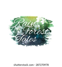 Rainforest design template. Jungle design. Typography design on vivid green watercolor background. Watercolor and photo collage.