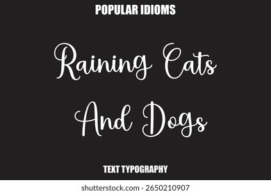 Raining Cats And Dogs text Calligrathy Stylist Idioms