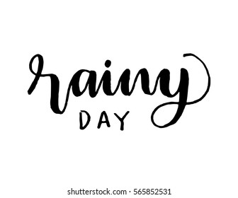 Rainy Day. Hand Lettered Quote. Modern Calligraphy