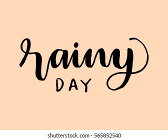 Rainy Day. Hand Lettered Quote. Modern Calligraphy