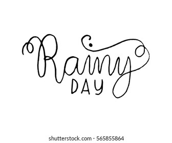 Rainy Day. Hand Lettered Quote. Modern Calligraphy
