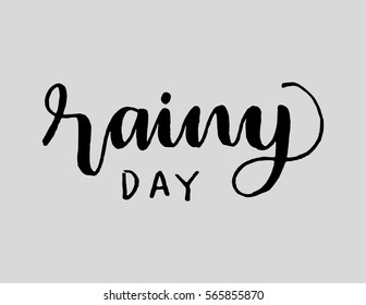 Rainy Day. Hand Lettered Quote. Modern Calligraphy