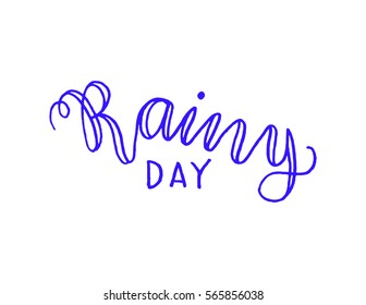 Rainy Day. Hand Lettered Quote. Modern Calligraphy