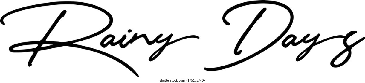 Rainy Days Calligraphy Handwritten Typography  Black Color Text On 
White Background