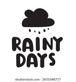 Rainy days. Handwriting phrase. Banner. Vector hand drawn illustration. Black color. Graphic design on white background.