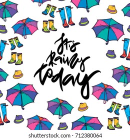 It's rainy today. Seamless pattern with hand drawn lettering, umbrella, rubber boots and hat. Vector illustration. Typography design elements for prints, cards, posters, products packaging, branding.
