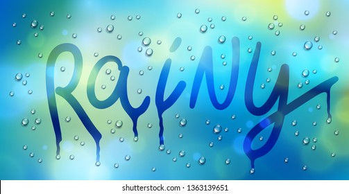 Rainy word drawn on a window over blurred background and water rain drops, vector realistic illustration, bad depressing weather theme.