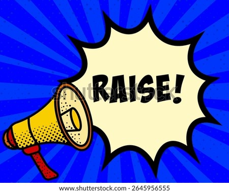 Raise announcement speech bubble. Megaphone, speech burst, comic style, bright background, communication element, expression tool, voice projection, information sharing, pop art design.