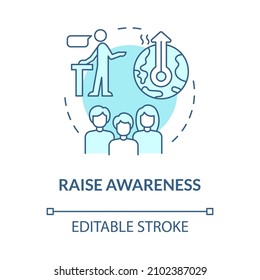 Raise awareness turquoise concept icon. Public campaign. Climate change abstract idea thin line illustration. Isolated outline drawing. Editable stroke. Roboto-Medium, Myriad Pro-Bold fonts used