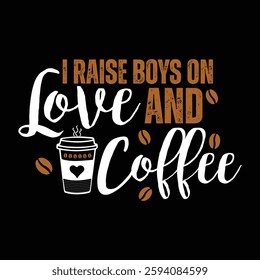 I raise boys love and coffee typography T-shirt design and Quotes