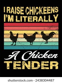 I raise chickens I'm literally a chicken tender t-shirt design.