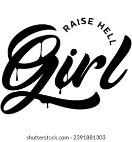 raise hell girl drip black vector graphic design and cut file