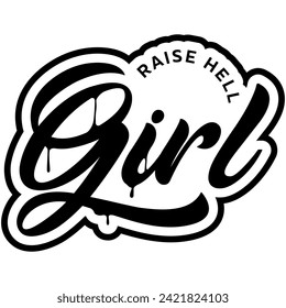 raise hell girl drip black vector graphic design and cut file