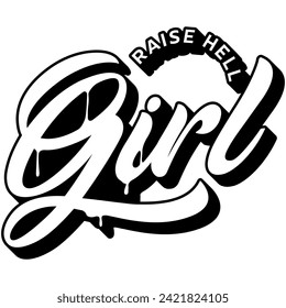 raise hell girl drip black vector graphic design and cut file