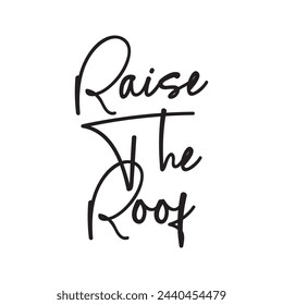 raise the roof text on white background.