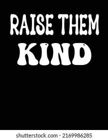 Raise them kind - Happy Mother's Day Vector