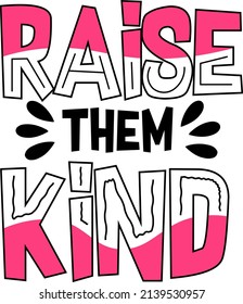 Raise them kinds typography design.