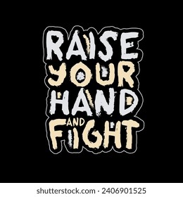 raise your hand and fight typography t shirt design, Vector print, typography, poster, emblem.