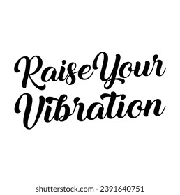 raise your vibration text on white background.
