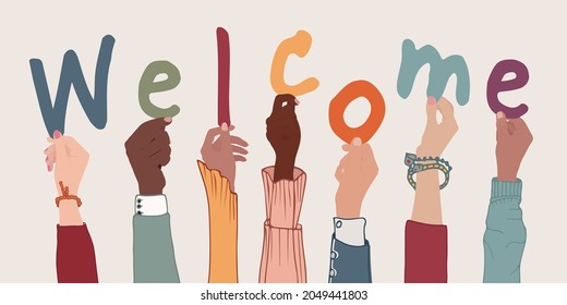 Raised arms of colleagues or friends diverse multi-ethnic multicultural people holding letters forming the text -Welcome- Community that greets by welcoming. Welcome and tolerance. Banner