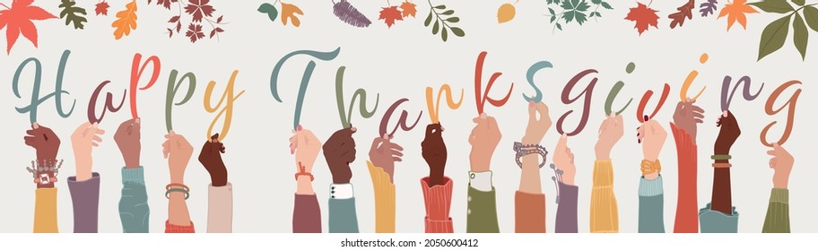 Raised arms of diverse people holding letters forming the text -Happy Thanksgiving- Thanksgiving day greeting banner. Foliage decoration background with autumn leaves. Maple leaf. Vector