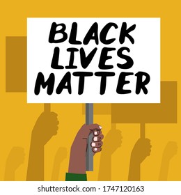 Raised hand holding Protest banner about Human Right of Black People. Black Lives Matter lettering slogan with human hands.