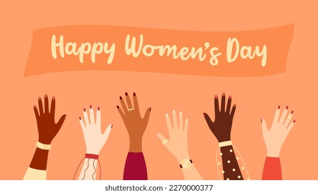 Raised hands of women of different ethnicities with text banner above. International Women's Day greeting card. Flat vector illustration