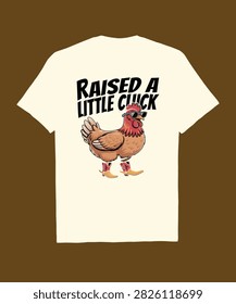 Raised A Little Cluck Funny Chicken T-Shirt Design