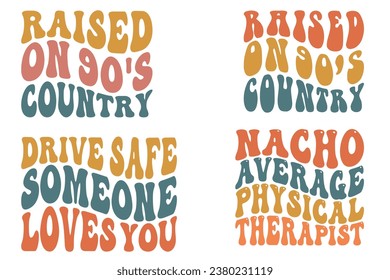 Raised on 90 country, Drive Safe Someone Loves You, nacho average physical therapist retro wavy T-shirt