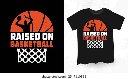 Raised On Basketball T shirt design