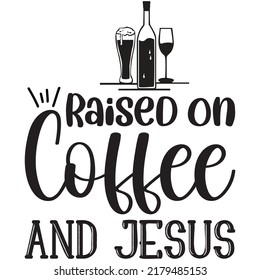 Raised on Coffee and Jesus t-shirt design vector file.