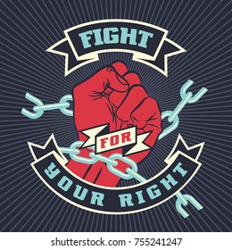 Raised protest human fist. Retro revolution poster design. Vintage Fight for your right lettering quote with hand fist. Vector t-shirt print illustration