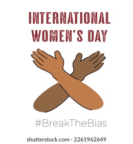 Raising awareness of prejudice. Break The Bias 2023 women's day concept. pair of crossed hands of different skin colors and slogan.