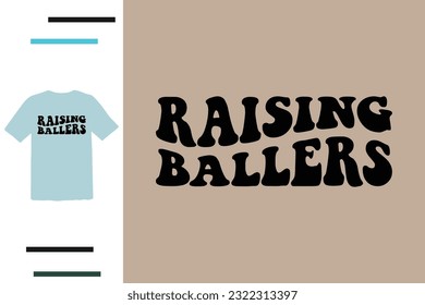 Raising ballers t shirt design