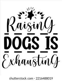 Raising Dogs Is Exhausting, Merry Christmas shirt print template, funny Xmas shirt design, Santa Claus funny quotes typography design