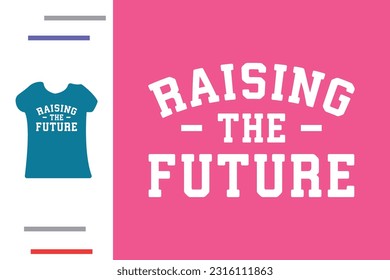 Raising the future t shirt design