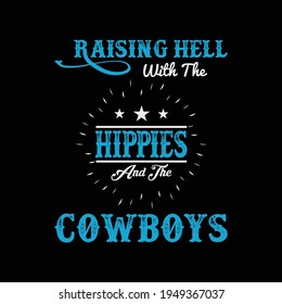 Raising hell with the hippies and the cowboys t shirt design vector - best t shirt design template.