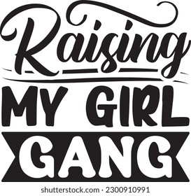 Raising my girl gang vector file, Girl mom svg design