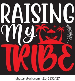 Raising My Tribe, Summer Svg Design, Vector File.