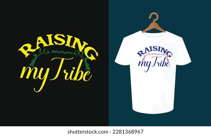 raising my tribe typography t shirt design , typography t shirt , t shirt design , SVG