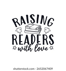 Raising readers with love teacher life, Happy Teachers Day Sayings Typography Design