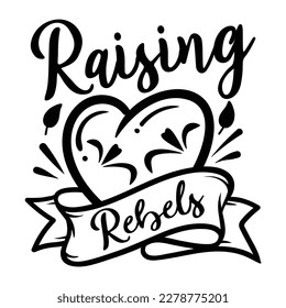 Raising Rebels - Mom Mama Mother's Day T-shirt Design, Mom Mama Quotes Design, Vector EPS Editable Files, can you download this Design.