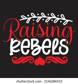 Raising Rebels - Mom-Mother's Day T-shirt And SVG Design, Vector File, can you download.