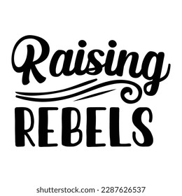 Raising rebels SVG design shirt print template