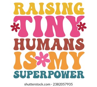 Raising tiny humans is my superpower 
 Svg,Mom Life,Mother's Day,Stacked Mama,Boho Mama , Trendy ,vintage,wavy stacked letters,Retro , Groovy     svg
