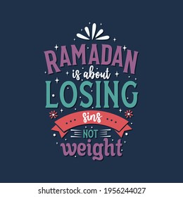 Ramadan is about losing sins not weight- muslim holy month quote lettering