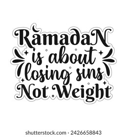 Ramadan is about losing sins not weight islamic typography tshirt design