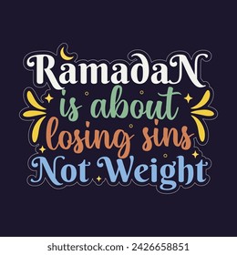 Ramadan is about losing sins not weight islamic typography tshirt design
